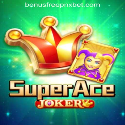 Exploring SuperAceJoker: A Fresh Gaming Experience with Pnxbet's No Deposit Bonus